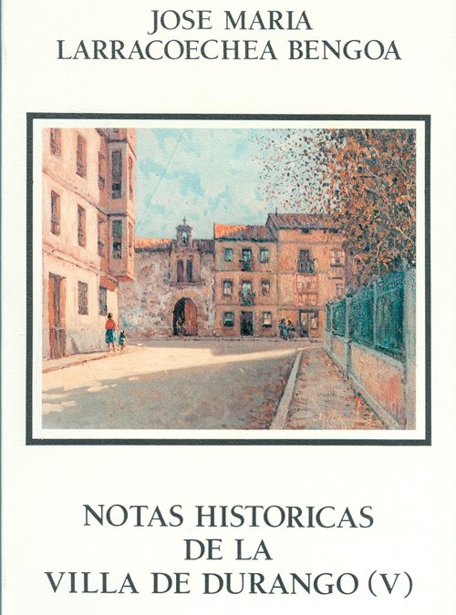 Notas históricas de la Villa de Durango V